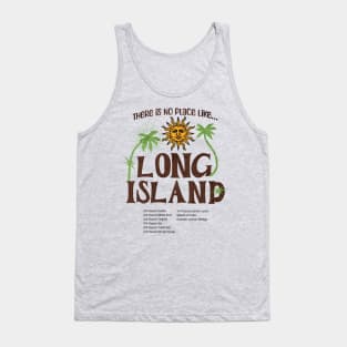 There is no place like Long Island. Tank Top